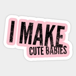 I make cute babies Sticker